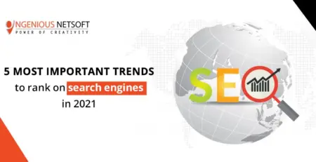 Ingenious Netsoft: 5-Most-Important-Trends-To-Rank-On-Search-Engines-In-2021