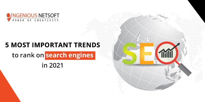 Ingenious Netsoft: 5-Most-Important-Trends-To-Rank-On-Search-Engines-In-2021