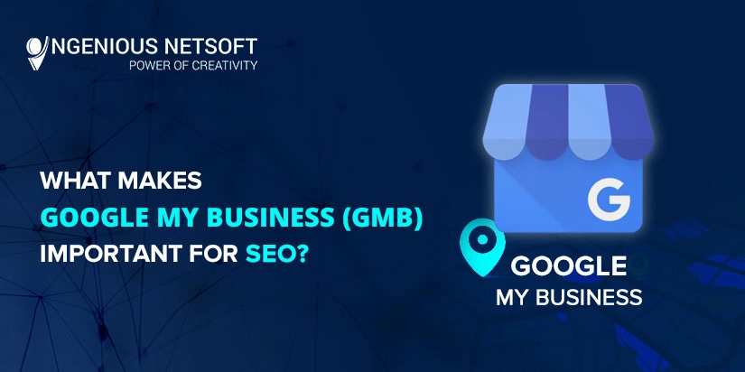 Ingenious Netsoft: What Makes Google My Business Important For SEO
