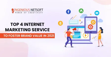 Ingenious Netsoft: Top-4-Internet-Marketing-Service-To-Foster-Brand-Value-In-2021