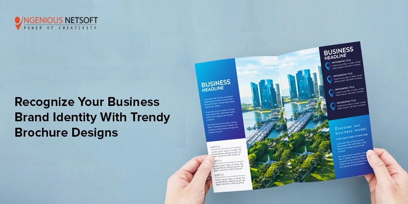 Ingenious netsoft: Recognize Your Business Brand Identity With Trendy Broucher Designs