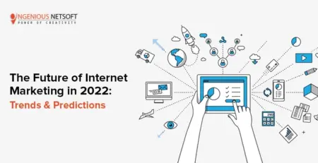 Ingenious Netsoft: The Future of Internet Marketing In 2022 Trends And Predictions