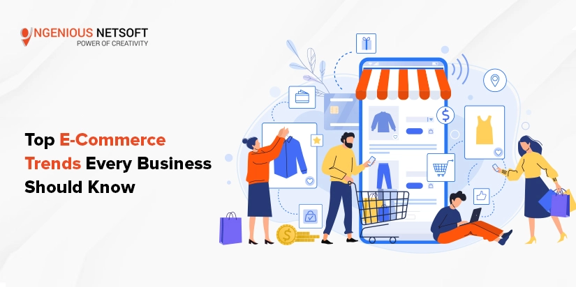Ingenious Netsoft: Top Ecommerce Trends Every Business Should Know