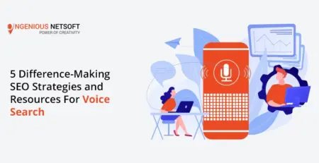 Ingenious Netsoft: 5 Differences Making SEO Strategies And Resources For Voice Search