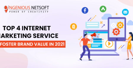 Ingenious Netsoft: Top-4-Internet-Marketing-Service-To-Foster-Brand-Value-In-2021