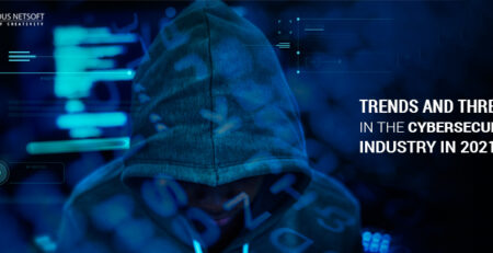 Ingenious Netsoft: Trends-And-Threats-In-The-CyberSecurity-Industry-In-2021