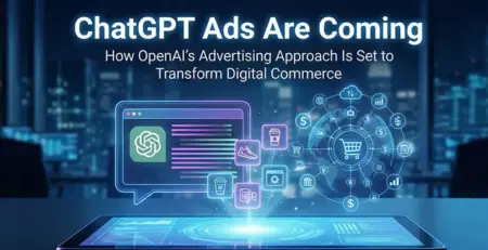 ChatGPT Ads Are Coming_ How OpenAI’s Advertising Approach Is Set to Transform Digital Commerce