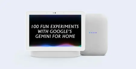 100 Fun Experiments with Googles Gemini for Home