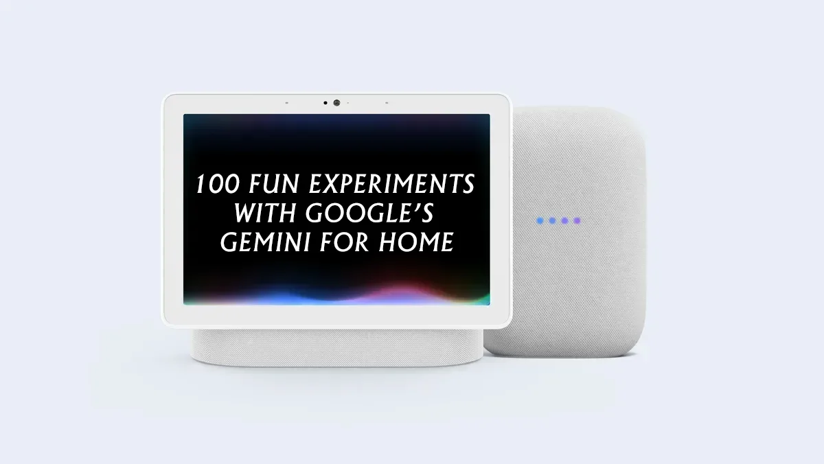 100-Fun-Experiments-with-Googles-Gemini-for-Home