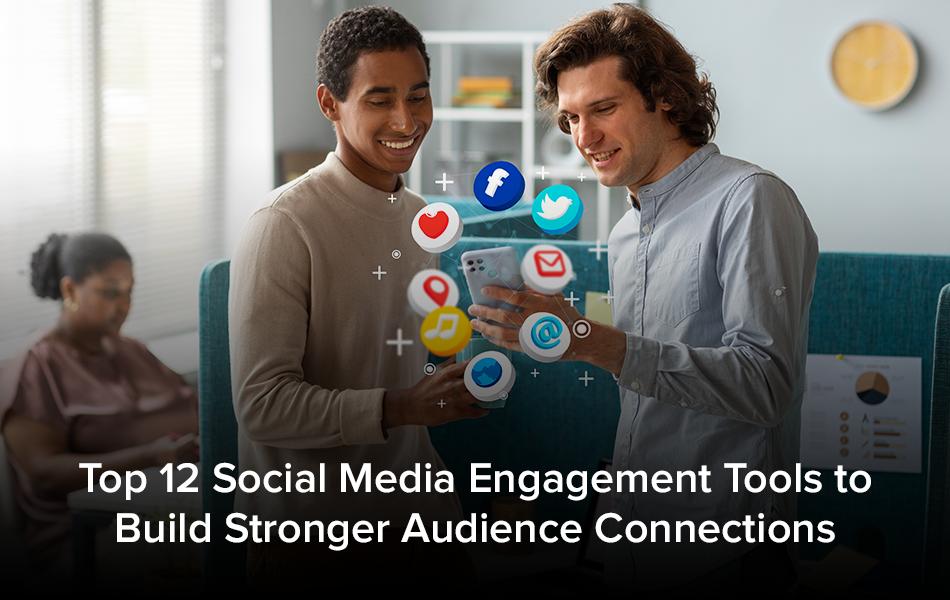 Top 12 Social Media Engagement Tools