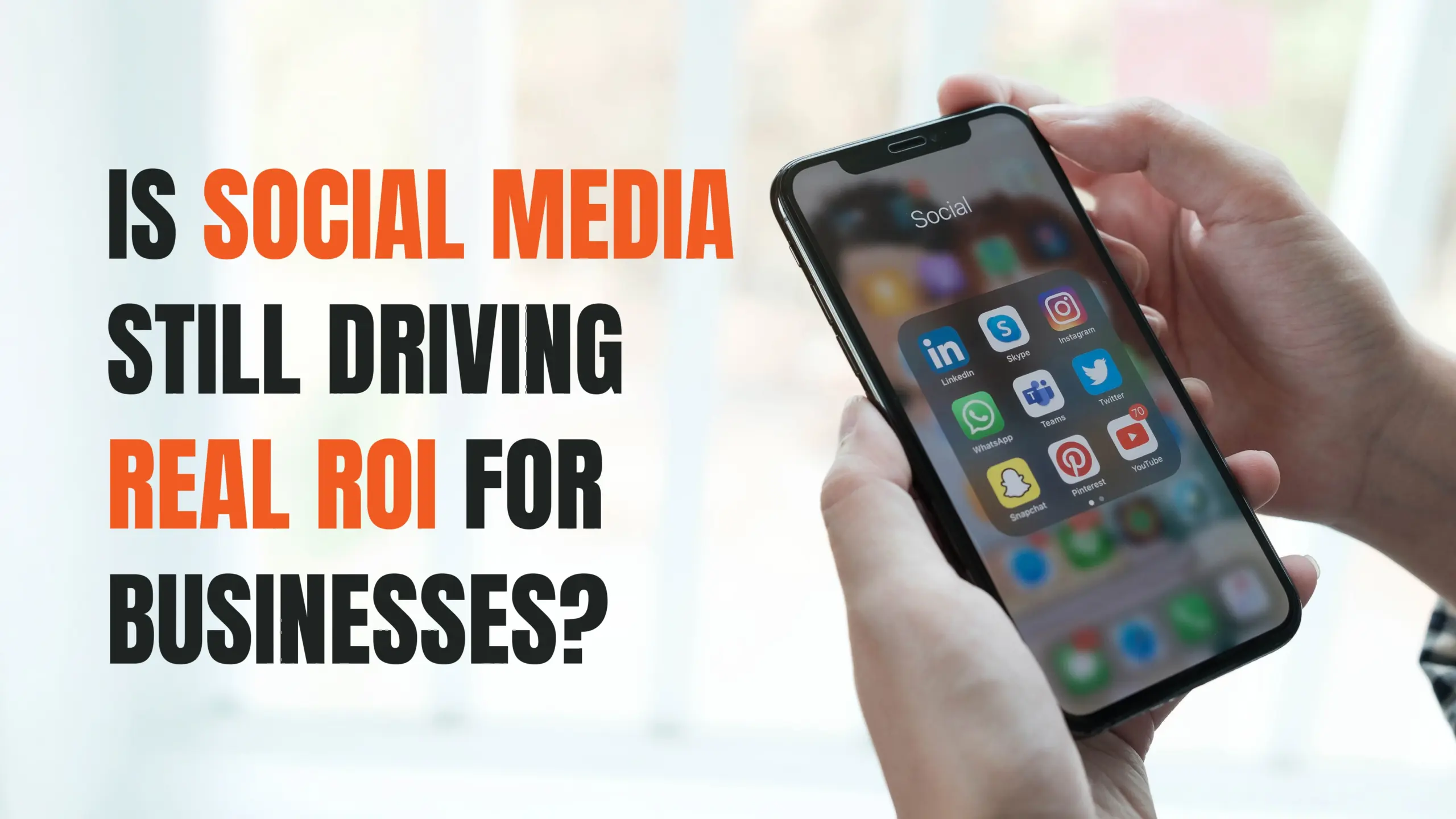 Is Social Media Still Driving Real ROI for Businesses