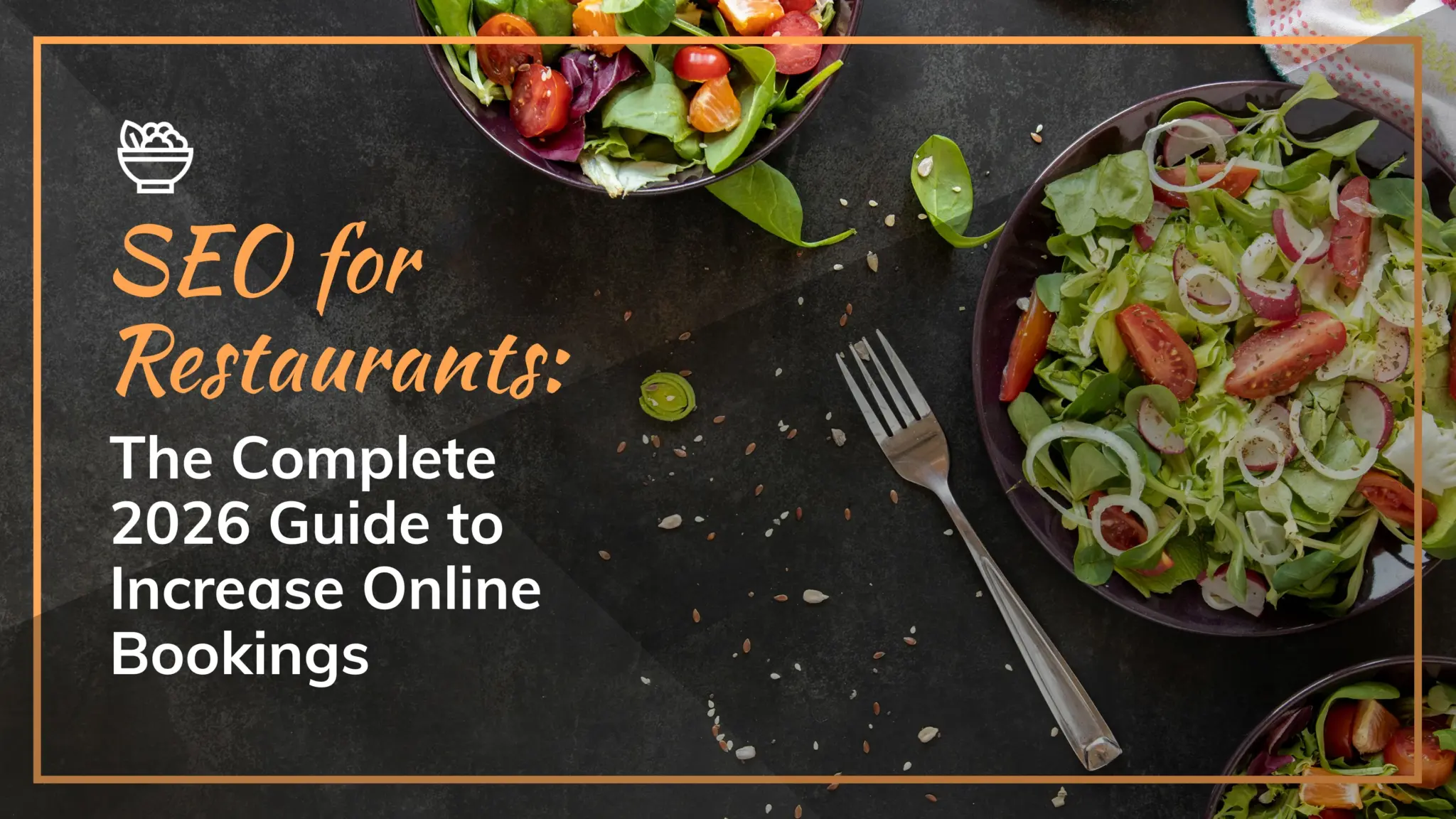 SEO for Restaurants The Complete 2026 Guide to Increase Online Bookings