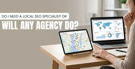 Do I Need a Local SEO Specialist or Will Any Agency Do – Ingenious Netsoft Blog