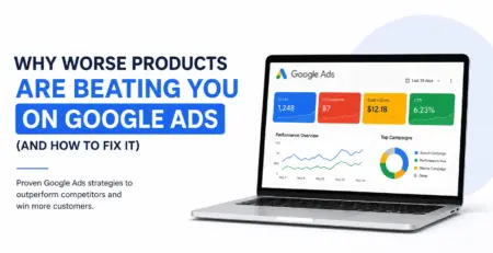 Why worse products are beating you on Google Ads - PPC management tips for businesses in UK USA Canada Australia