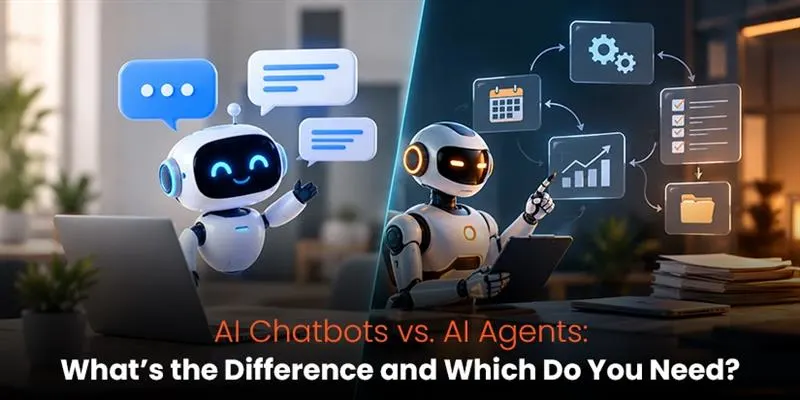 AI Chatbots vs. AI Agents What’s the Difference and Which Do You Need