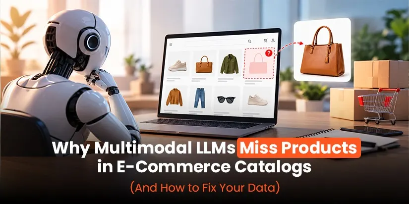 Why Multimodal LLMs Miss Products in E-Commerce Catalogs (And How to Fix Your Data)